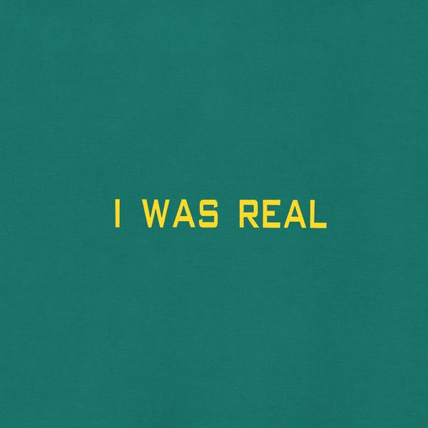 I Was Real [Vinyl] (ONLINE ORDER ONLY)