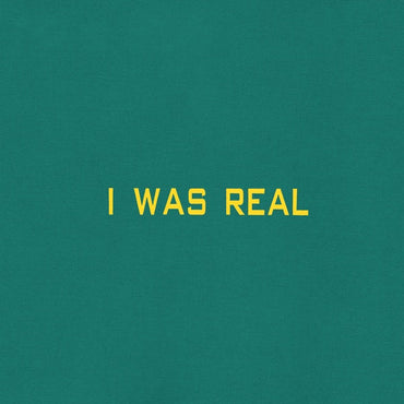 I Was Real [Vinyl] (ONLINE ORDER ONLY)