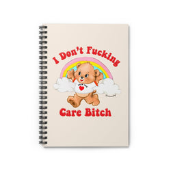 I Don't Fucking Care Bitch Spiral Notebook - Ruled Line (ONLINE ORDER ONLY)