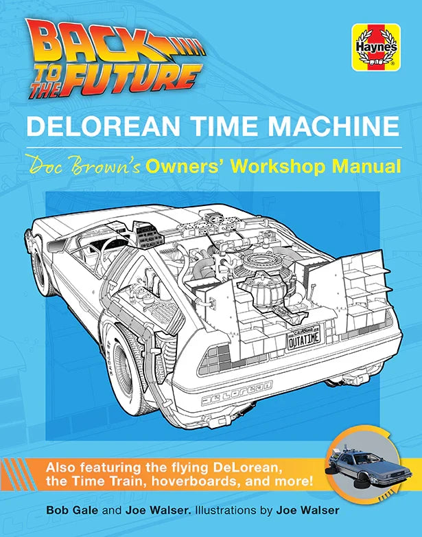 Back to the Future: DeLorean Time Machine: Doc Brown's Owner's Workshop Manual | by Bob Gale and Joe Walser [2021]