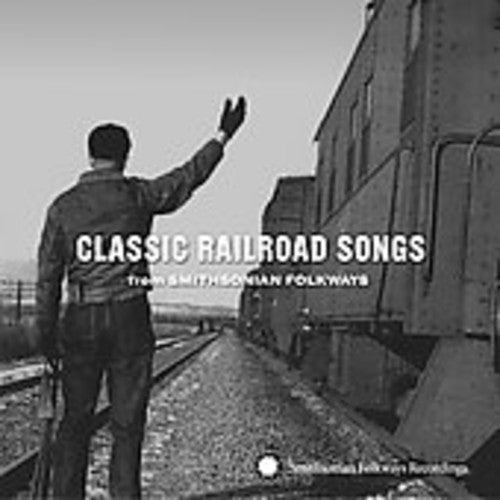 Classic Railroad Songs from Smithsonian Folkways [CD]