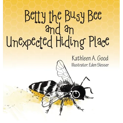 Betty the Busy Bee and an Unexpected Hiding Place - Hardcover (ONLINE ORDER ONLY)