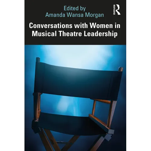 Conversations with Women in Musical Theatre Leadership - Paperback (ONLINE ORDER ONLY)