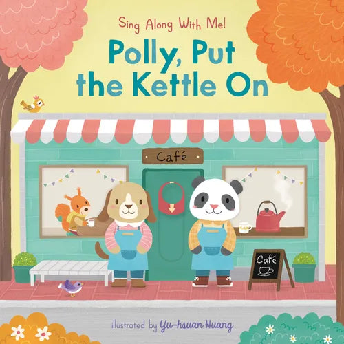 Polly, Put the Kettle on: Sing Along with Me! - Board Book (ONLINE ORDER ONLY)