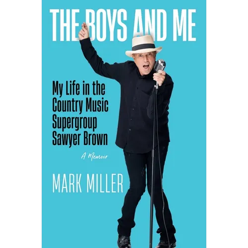 The Boys and Me: My Life in the Country Music Supergroup Sawyer Brown - Hardcover (ONLINE ORDER ONLY)