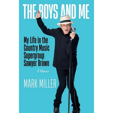 The Boys and Me: My Life in the Country Music Supergroup Sawyer Brown - Hardcover (ONLINE ORDER ONLY)