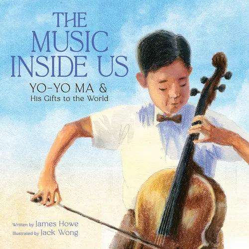 The Music Inside Us: Yo-Yo Ma and His Gifts to the World (a Picture Book Biography) - Hardcover (ONLINE ORDER ONLY)