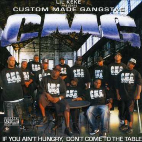 Custom Made Gangstas: If You Ain't Hungry, Don't Come To The Table [CD]