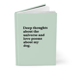Deep Thoughts About The Universe And Love Poems About My Dog Hardcover Journal (ONLINE ORDER ONLY)