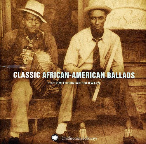 Classic African-American Ballads From Smithsonian Folkways Recordings [CD]