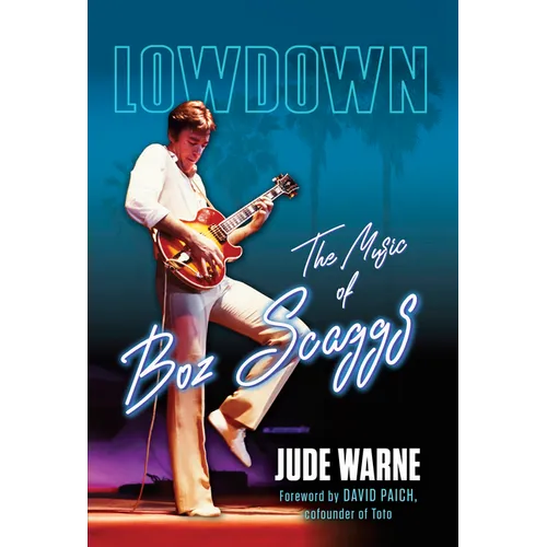Lowdown: The Music of Boz Scaggs - Hardcover (ONLINE ORDER ONLY)