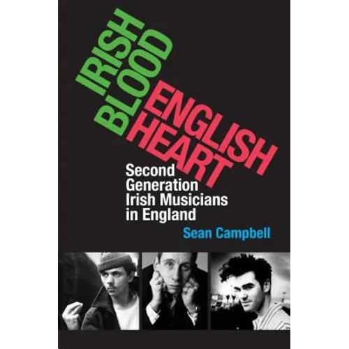 Irish Blood, English Heart: Second Generation Irish Musicians in England - Paperback (ONLINE ORDER ONLY)