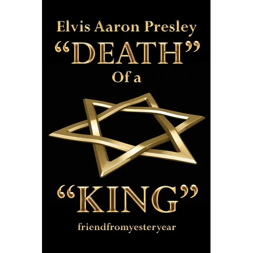 Elvis Aaron Presley "Death" of a "King" - Paperback (ONLINE ORDER ONLY)