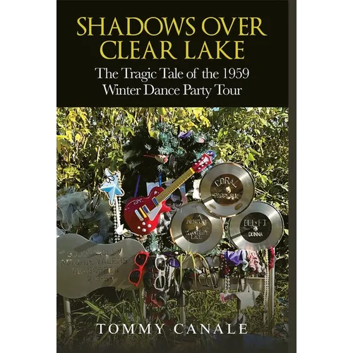 Shadows Over Clear Lake: The Tragic Tale of the 1959 Winter Dance Party - Hardcover (ONLINE ORDER ONLY)
