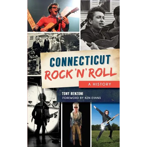Connecticut Rock 'n' Roll: A History - Hardcover (ONLINE ORDER ONLY)
