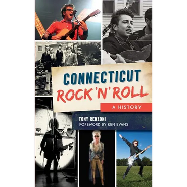 Connecticut Rock 'n' Roll: A History - Hardcover (ONLINE ORDER ONLY)
