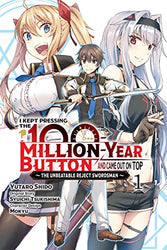 I Kept Pressing The 100 Million-Year Button and Came Out On Top Vol 1 Manga (Online Order Only)