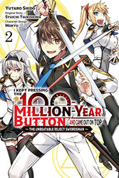 I Kept Pressing The 100 Million Year Button and Came Out On Top - The Unbeatable Reject Swordsman Vol 2 (Online Order Only)