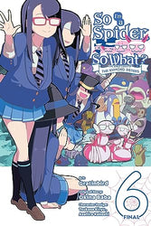 So I'm A Spider, So What? The Daily Lives of The Kumoko Sisters Vol 6 Final (Online Order Only)