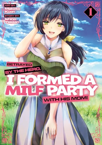 Betrayed By The Hero, I Formed A MILF Party With His Mom! Vol 1 (ONLINE ORDER ONLY)
