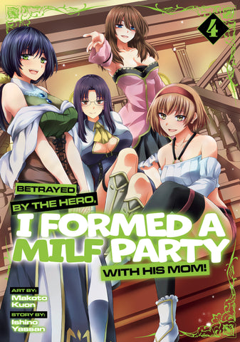 Betrayed By The Hero, I Formed A Milf Party With His Mom! (Manga) Volume. 4