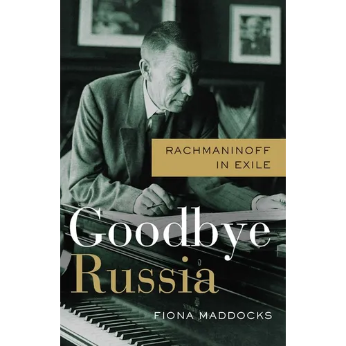 Goodbye Russia: Rachmaninoff in Exile - Hardcover (ONLINE ORDER ONLY)