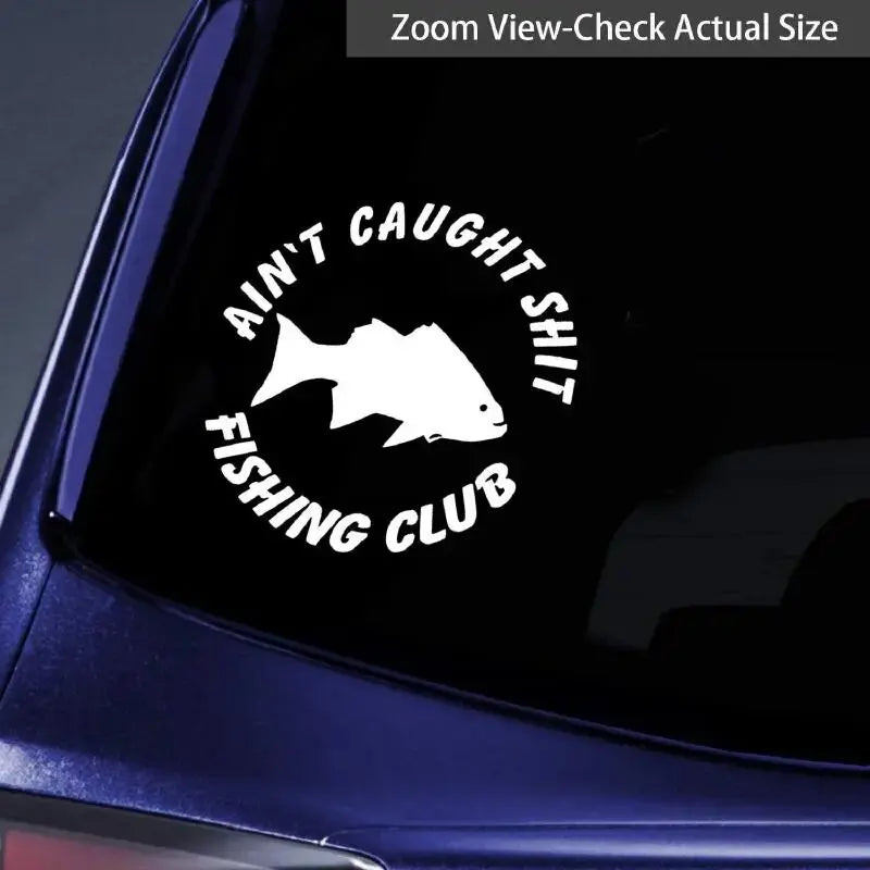 Aint Caught Fishing Club Car Sticker For Laptop Paint Window Wall Cup Fishing Boat Skateboard Decals Automobile Accessories (ONLINE ORDER ONLY)