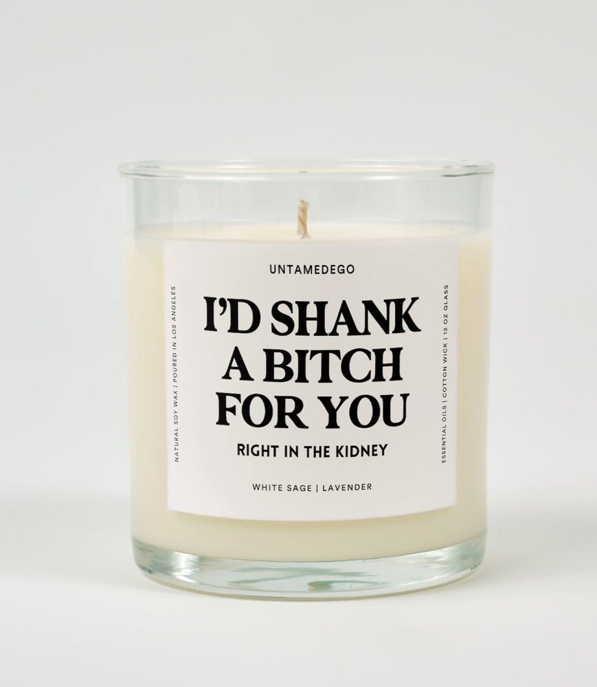 I'd Shank A Bitch For You Right In The Kidney Glass Candle (Online Order Only)