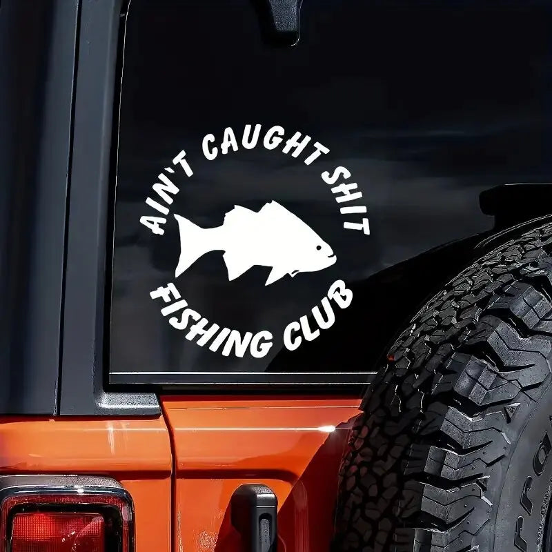 Aint Caught Fishing Club Car Sticker For Laptop Paint Window Wall Cup Fishing Boat Skateboard Decals Automobile Accessories (ONLINE ORDER ONLY)