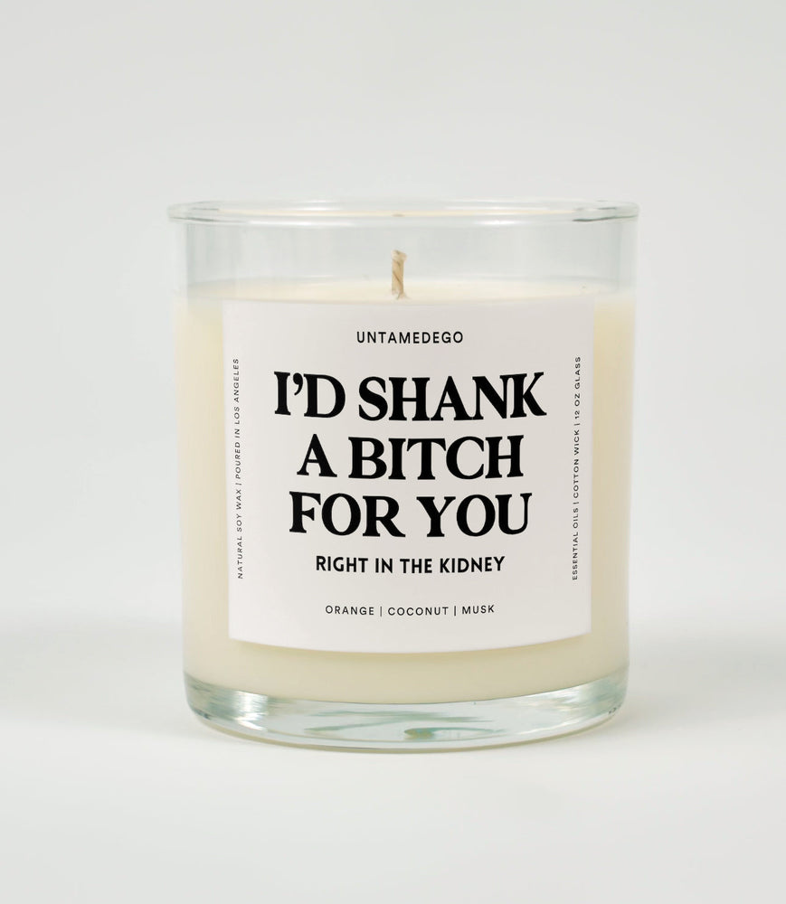 I'd Shank A Bitch For You Right In The Kidney Glass Candle (Online Order Only)