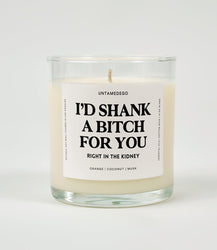 I'd Shank A Bitch For You Right In The Kidney Glass Candle (Online Order Only)