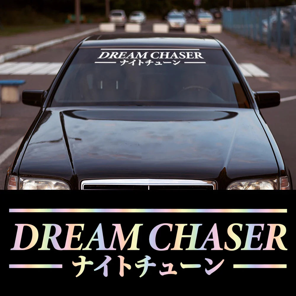 Dream Chaser Car Stickers JDM Windshield Banner Motivation Dream Build Escape After The File Glass Decoration Vinyl Decals (ONLINE ORDER ONLY)