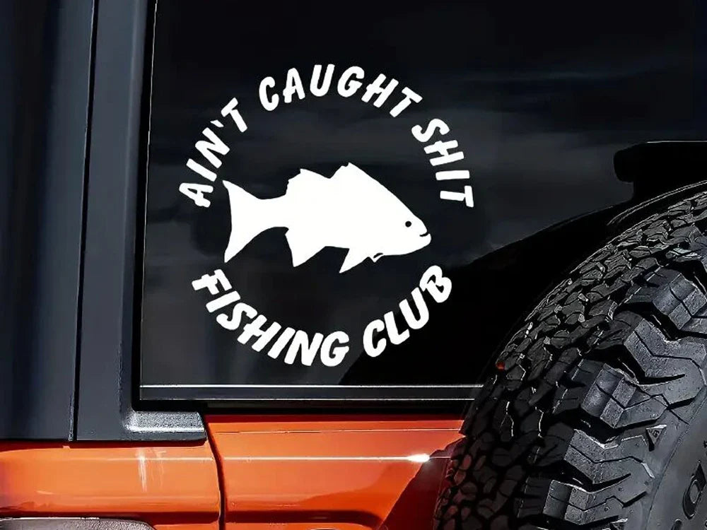 Aint Caught Fishing Club Car Sticker For Laptop Paint Window Wall Cup Fishing Boat Skateboard Decals Automobile Accessories (ONLINE ORDER ONLY)