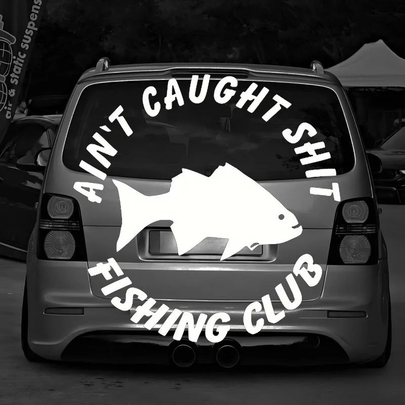 Aint Caught Fishing Club Car Sticker For Laptop Paint Window Wall Cup Fishing Boat Skateboard Decals Automobile Accessories (ONLINE ORDER ONLY)