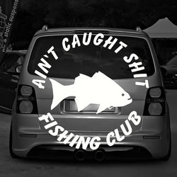 Aint Caught Fishing Club Car Sticker For Laptop Paint Window Wall Cup Fishing Boat Skateboard Decals Automobile Accessories (ONLINE ORDER ONLY)