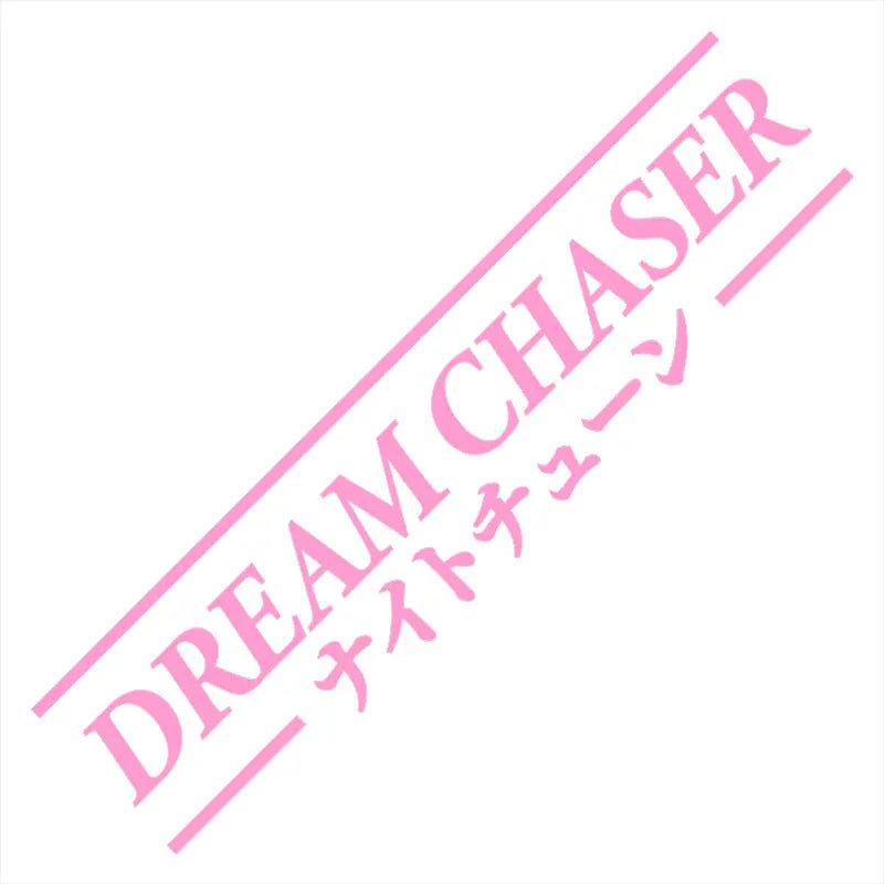 Dream Chaser Car Stickers JDM Windshield Banner Motivation Dream Build Escape After The File Glass Decoration Vinyl Decals (ONLINE ORDER ONLY)