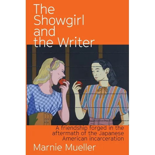 The Showgirl and the Writer: A friendship forged in the aftermath of the Japanese American Incarceration - Paperback (ONLINE ORDER ONLY)