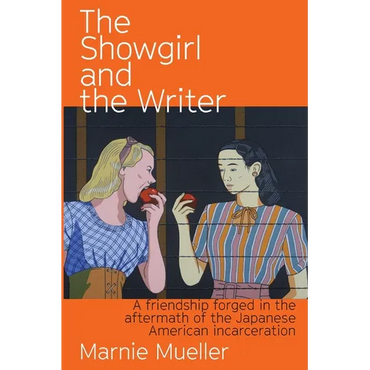 The Showgirl and the Writer: A friendship forged in the aftermath of the Japanese American Incarceration - Paperback (ONLINE ORDER ONLY)
