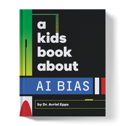 A Kids Book About AI Bias (ONLINE ORDER ONLY)