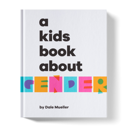 A Kids Book About Gender (ONLINE ORDER ONLY)