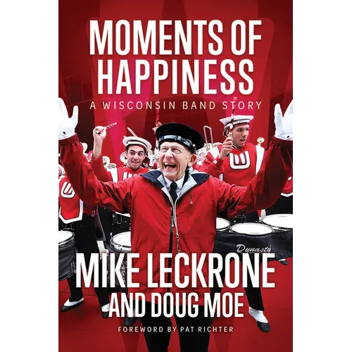 Moments of Happiness: A Wisconsin Band Story - Hardcover (ONLINE ORDER ONLY)