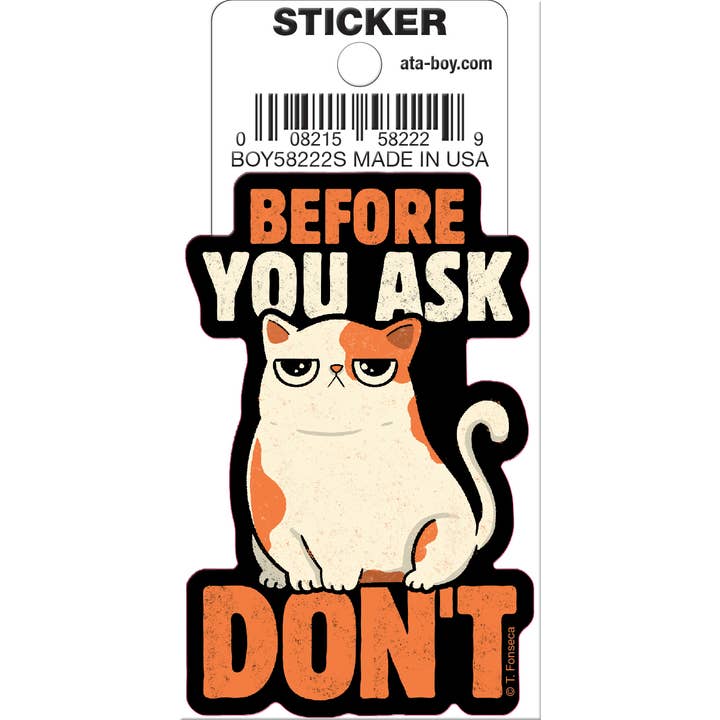 Tobe Fonseca: Before You Ask Don’t Cat Die Cut Vinyl Sticker - 3" (ONLINE ORDER ONLY)