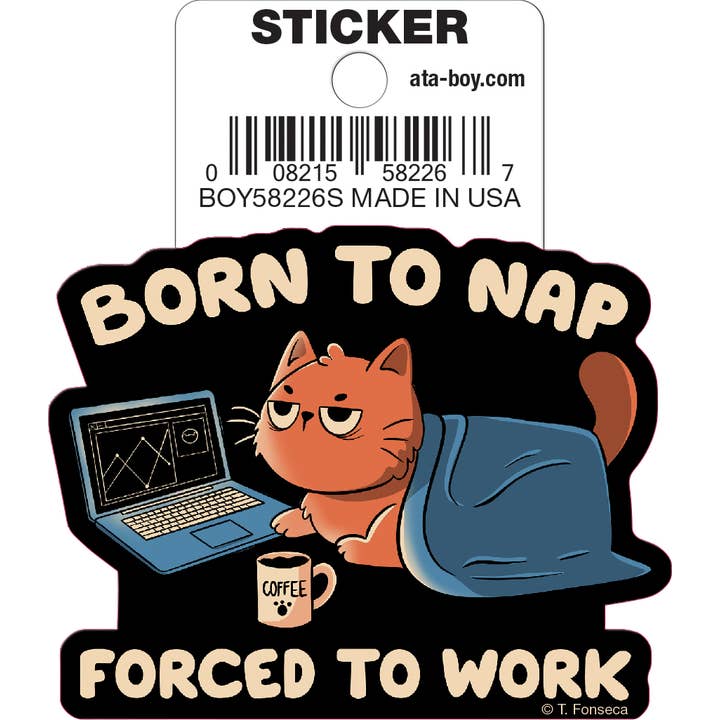Tobe Fonseca: Born to Nap Forced to Work Cat Die Cut Vinyl Sticker - 3" (ONLINE ORDER ONLY)