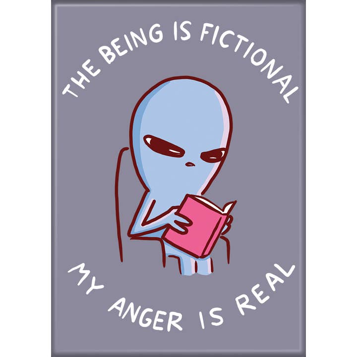 Strange Planet: The Being Is Fictional My Anger Is Real Magnet (ONLINE ORDER ONLY)