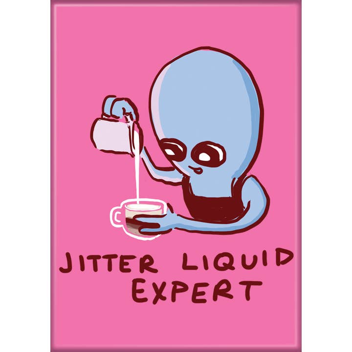 Strange Planet: Jitter Liquid Expert Magnet (ONLINE ORDER ONLY)