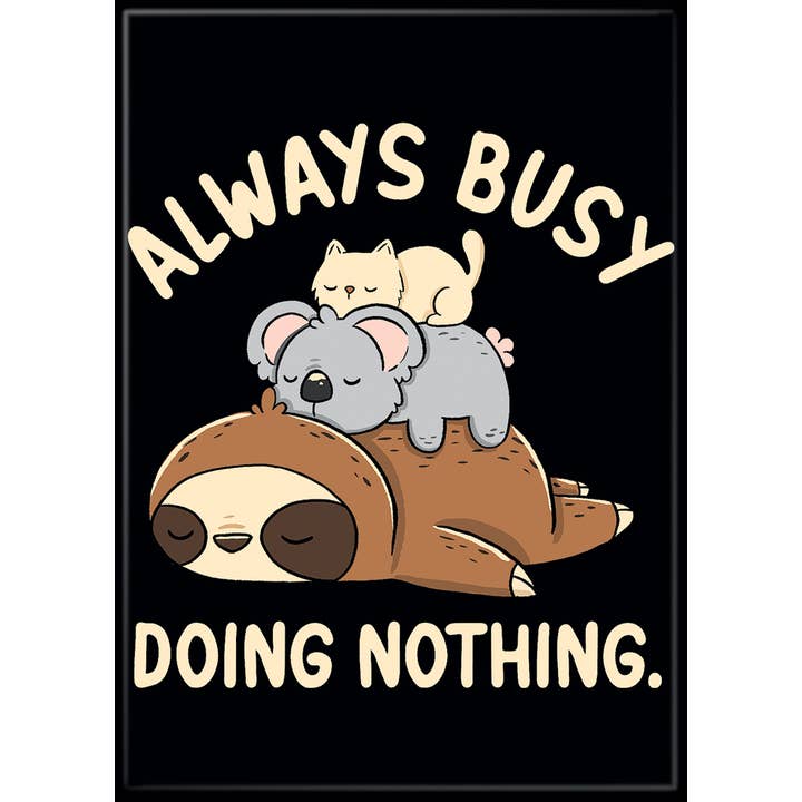 Tobe Fonseca: Always Busy Doing Nothing Magnet (ONLINE ORDER ONLY)