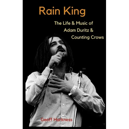 Rain King: The Life and Music of Adam Duritz and Counting Crows - Paperback (ONLINE ORDER ONLY)