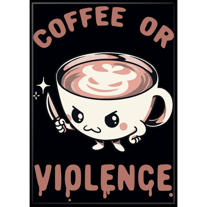 Tobe Fonseca: Before Coffee I Choose Violence Magnet (ONLINE ORDER ONLY)