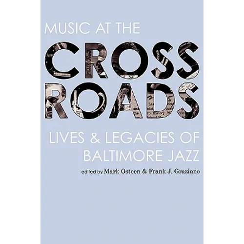 Music at the Crossroads: Lives & Legacies of Baltimore Jazz - Hardcover (ONLINE ORDER ONLY)