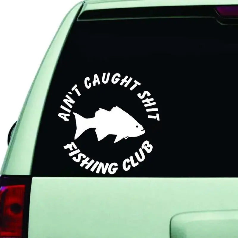 Aint Caught Fishing Club Car Sticker For Laptop Paint Window Wall Cup Fishing Boat Skateboard Decals Automobile Accessories (ONLINE ORDER ONLY)
